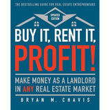 Buy It, Rent It, Profit! (Updated Edition): Make Money as a Landlord in ANY Real Estate Market by Bryan M. Chavis