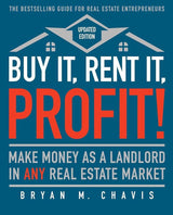 Buy It, Rent It, Profit! (Updated Edition): Make Money as Bryan M. Chavis