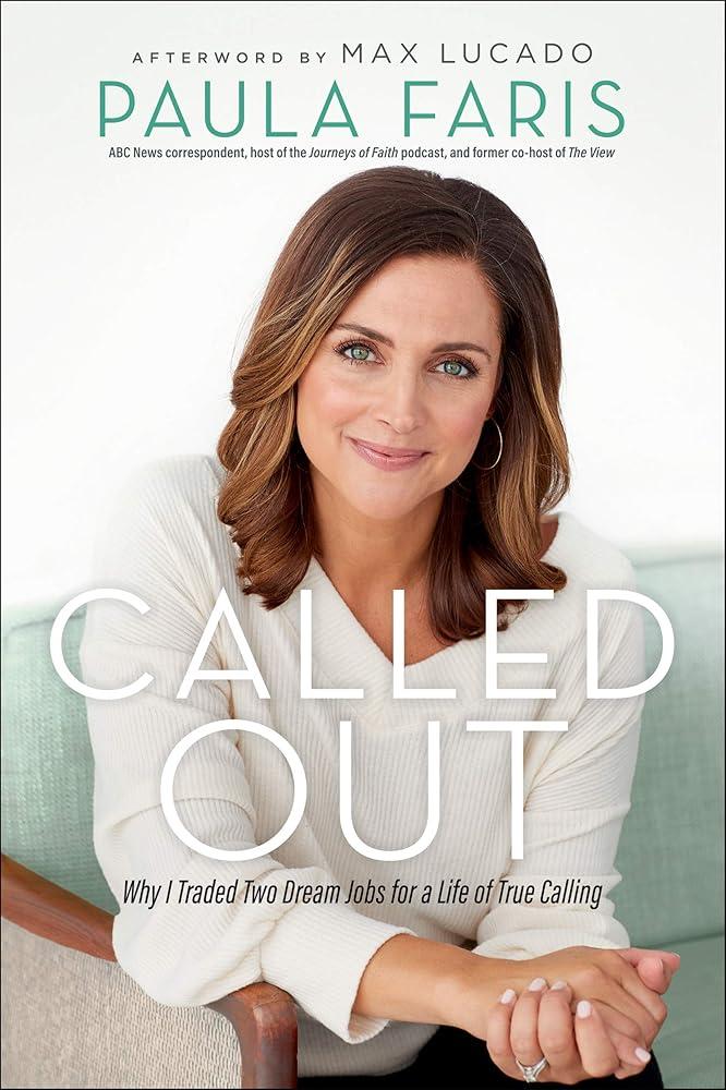 Called Out: Why I Traded Two Dream Jobs for a Paula Faris, Max Lucado