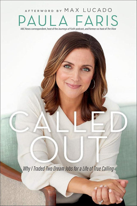 Called Out: Why I Traded Two Dream Jobs for a Paula Faris, Max Lucado
