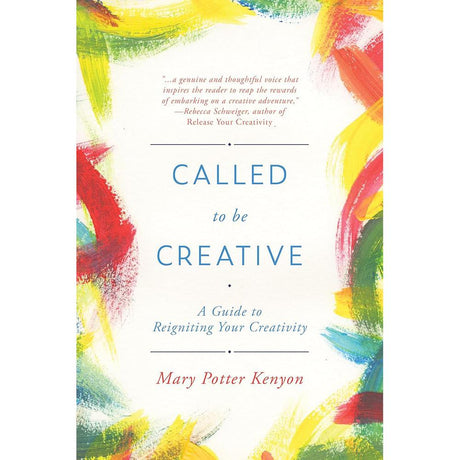 Called to Be Creative: A Guide to Reigniting Your Creativity.