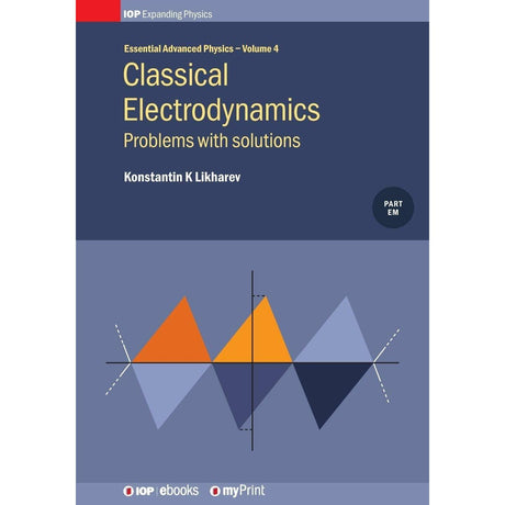 Classical Electrodynamics, Volume 4: Problems with solutions by Konstantin K Likharev