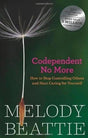 Codependent No More: How to Stop Controlling Others and Start Caring for Yourself, Book Cover May Vary by Melody Beattie