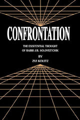 Confrontation: The Existential Thought of Rabbi J. B. Soloveitchik by Zvi Kolitz