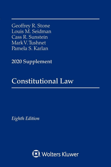 Constitutional Law: 2020 Supplement (Supplements) by Geoffrey R. Stone, Louis M. Seidman, Cass R. Sunstein, Mark V. Tushnet, Pamela S. Karlan