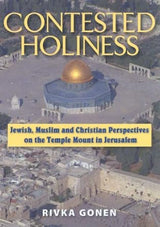 Contested Holiness: Jewish, Muslim, and Christian Perspective on the Temple Mount in Jerusalem.