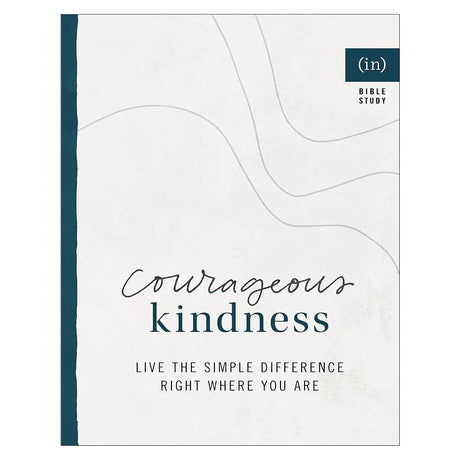 Courageous Kindness: Live the Simple Difference Right Where You Are.