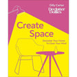 Create Space: Declutter your home to clear your mind by Dilly Carter