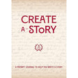 Create a Story: A Prompt Journal to Help You Write.