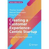 Creating a Customer Experience-Centric Startup: A Step-by-Step Framework