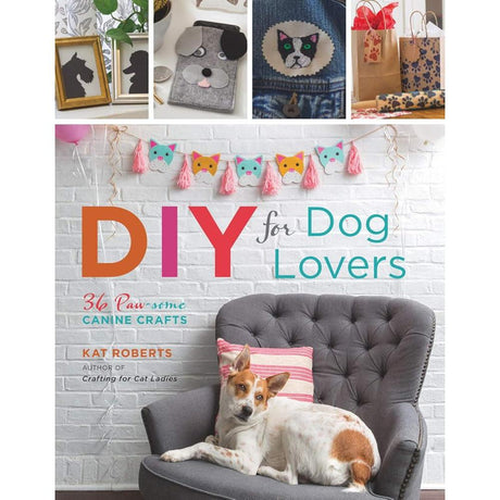 DIY for Dog Lovers: 36 Paw-some Canine Crafts.