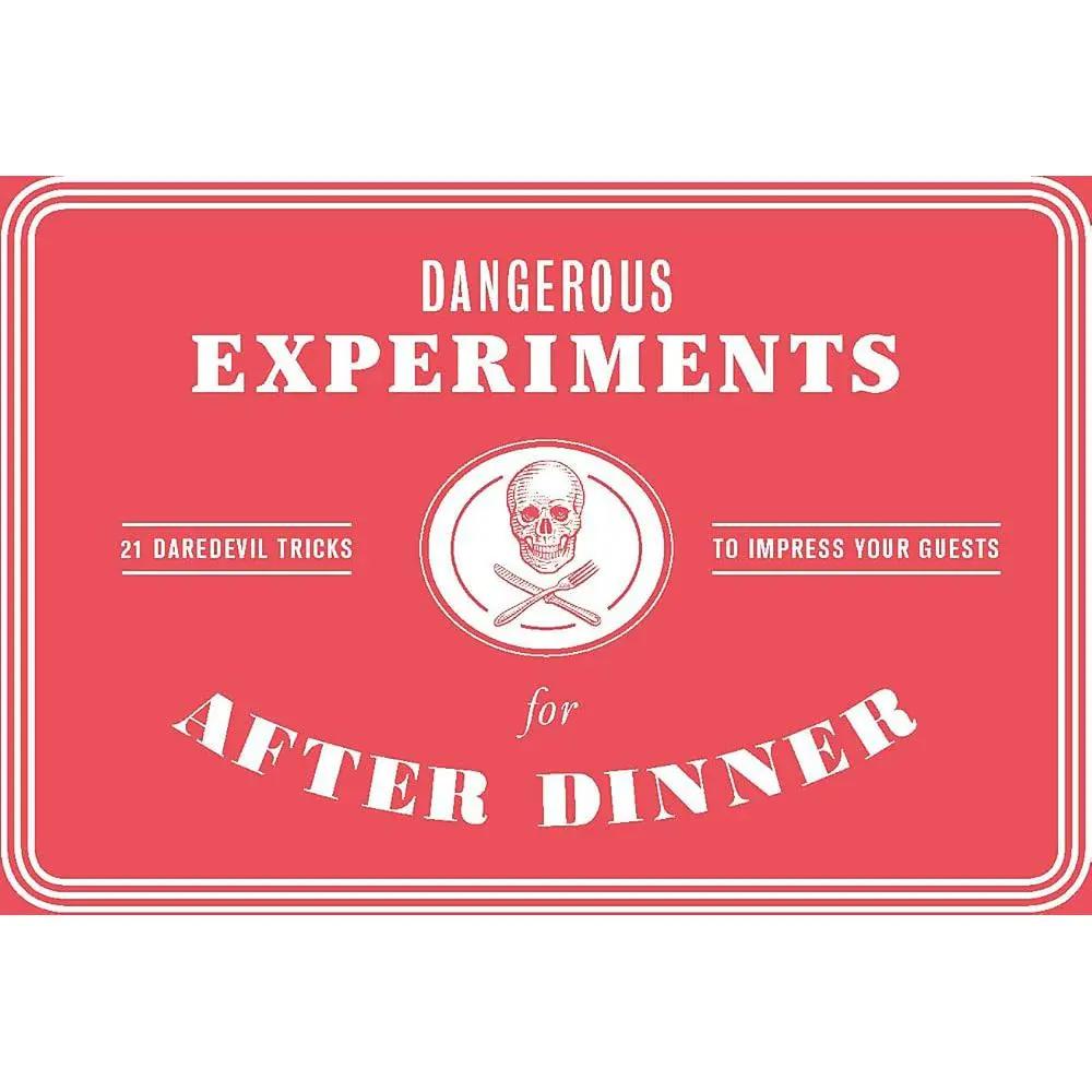 Dangerous Experiments for After Dinner: 21 Daredevil Tricks to Impress Your Guests by Angus Hyland, Kendra Wilson, David Hopkins