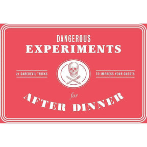 Dangerous Experiments for After Dinner: 21 Daredevil Tricks to Impress Your Guests by Angus Hyland, Kendra Wilson, David Hopkins