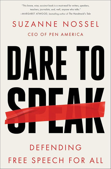 Dare to Speak: Defending Free Speech for All Suzanne Nossel