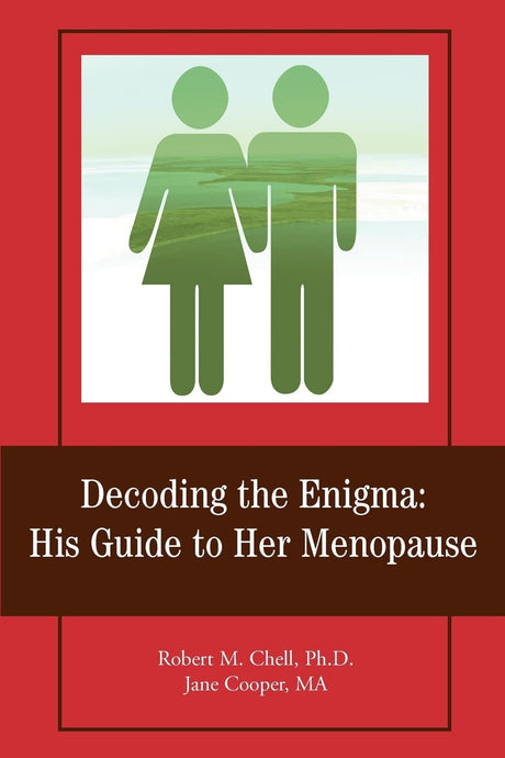 Decoding the Enigma: His Guide to Her Menopause by Robert Chell
