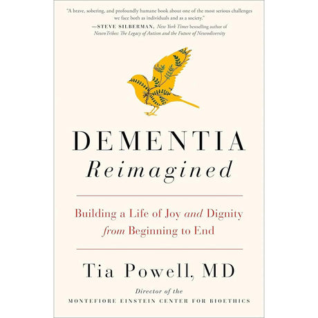 Dementia Reimagined: Building a Life of Joy and Dignity from Beginning to End Tia Powell