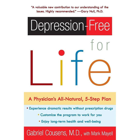 Depression-free for Life: A Physician's All-Natural, 5-Step Plan.