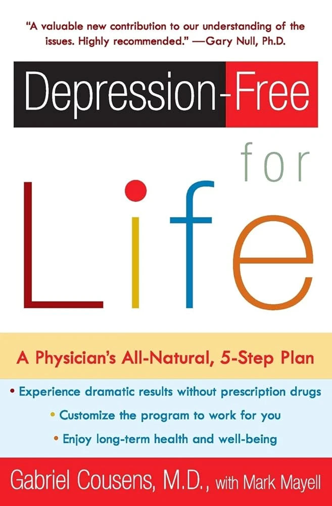 Depression-free for Life: A Physician's All-Natural, 5-Step Plan.