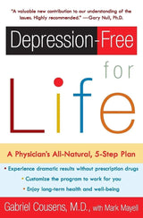 Depression-free for Life: A Physician's All-Natural, 5-Step Plan.