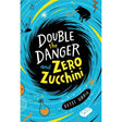 Double the Danger and Zero Zucchini.