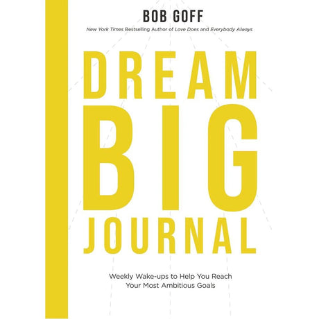 Dream Big Journal: Weekly Wake-ups to Help You Reach Your Most Ambitious Goals.