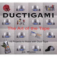 Ductigami: The Art Of The Tape By Joe Wilson