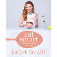 Eat Smart: What to Eat in a Day-Every Day by Niomi Smart