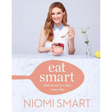 Eat Smart: What to Eat in a Day-Every Day by Niomi Smart