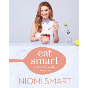 Eat Smart: What to Eat in a Day-Every Day by Niomi Smart