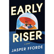 Early Riser: A Novel