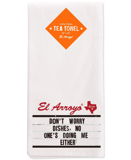 El Arroyo "Don't Worry Dishes" Tea Towel.
