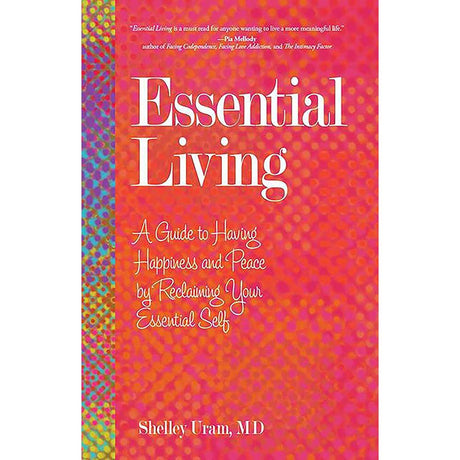 Essential Living: A Guide to Having Happiness and Peace by.