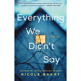 Everything We Didn't Say: A Novel