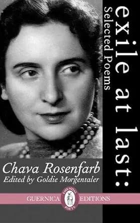 Exile At Last: Selected Poems (Essential Poets Series) by Chava Rosenfarb, Goldie Morgentaler