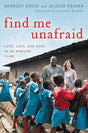 Find Me Unafraid: Love, Loss, and Hope in an African Slum by Kennedy Odede, Jessica Posner, Nicholas Kristof
