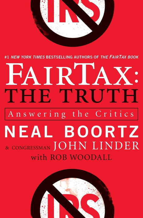 FairTax: The Truth: Answering the Critics – Debunking Myths About the 23% Sales Tax to Replace Income Tax