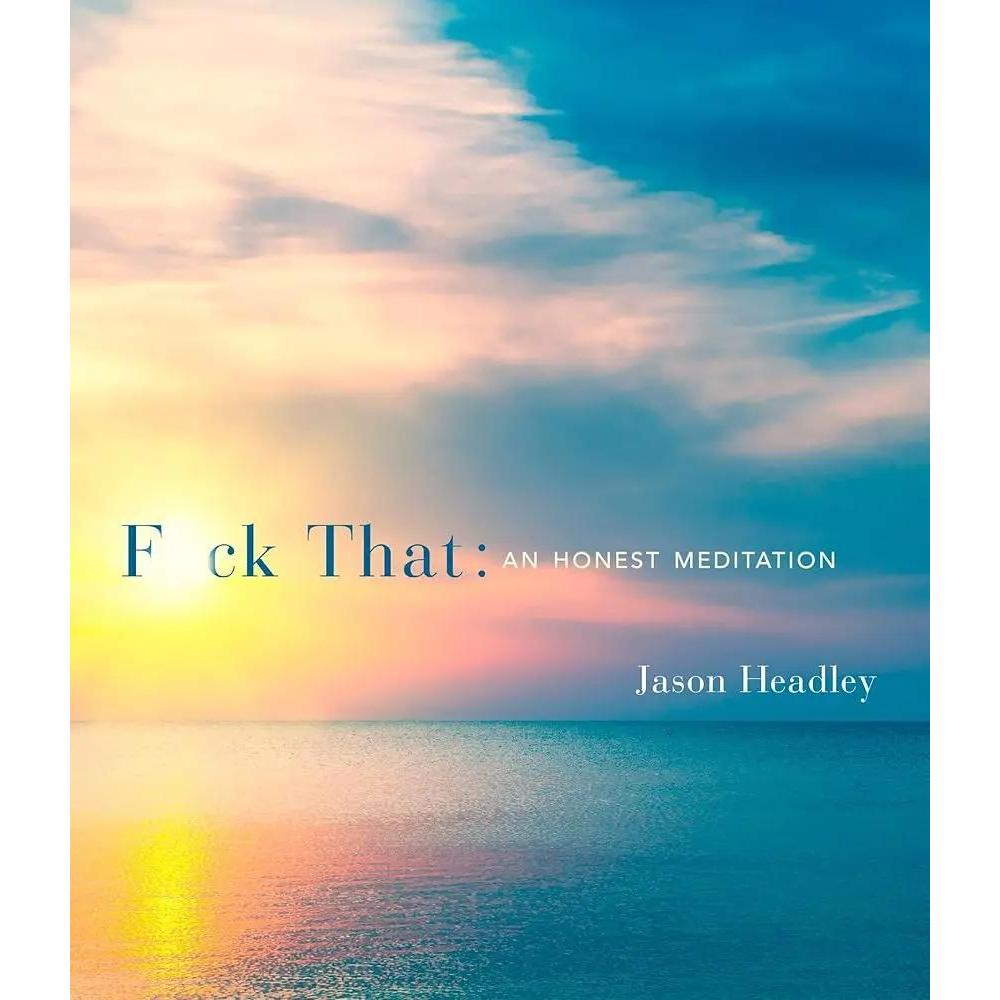 F*ck That: An Honest Meditation by Jason Headley