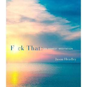 F*ck That: An Honest Meditation by Jason Headley