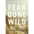 Fear Gone Wild: A Story of Mental Illness, Suicide, and Hope Through Loss