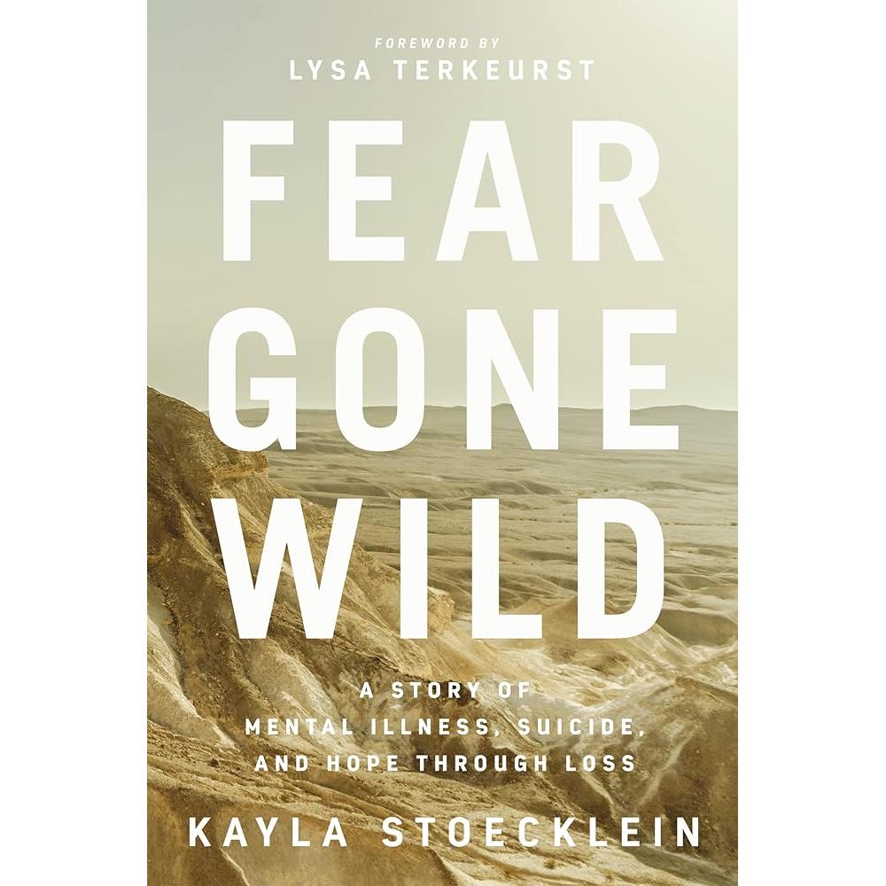 Fear Gone Wild: A Story of Mental Illness, Suicide, and Hope Through Loss