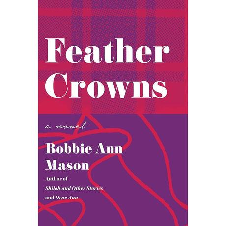 Feather Crowns: A Novel.