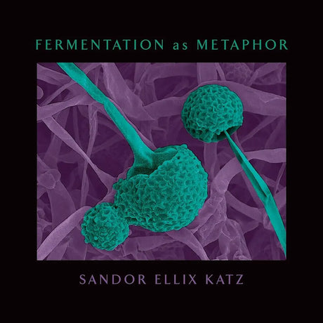 Fermentation as Metaphor: From the Author of the Bestselling The.