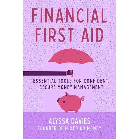 Financial First Aid: Essential Tools for Confident, Secure Money Management.