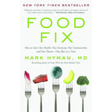 Food Fix: How To SAve Our Health, Our Economy, Our Communities, And Our Planet-One Bite At a Time (The Dr. Mark Hyman Library, 9) By Dr. Mark Hyman Md