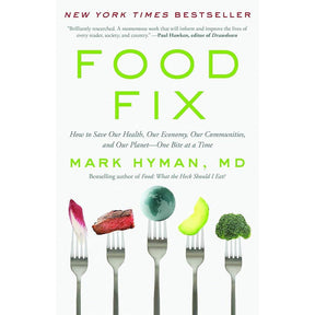Food Fix: How To SAve Our Health, Our Economy, Our Communities, And Our Planet-One Bite At a Time (The Dr. Mark Hyman Library, 9) By Dr. Mark Hyman Md