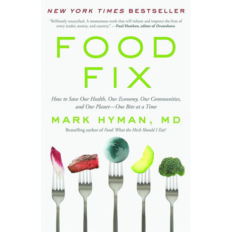 Food Fix: How To SAve Our Health, Our Economy, Our Communities, And Our Planet-One Bite At a Time (The Dr. Mark Hyman Library, 9) By Dr. Mark Hyman Md