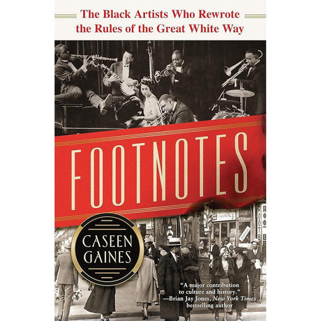 Footnotes: The Black Artists Who Rewrote The Rules Of The Great White Way By Caseen Gaines