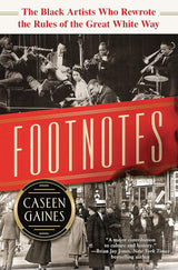Footnotes: The Black Artists Who Rewrote the Rules of the Great White Way Caseen Gaines