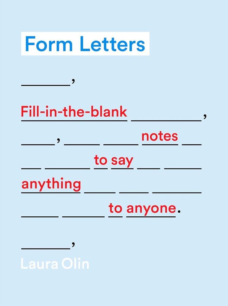 Form Letters: Fill-In-the-Blank Notes to Say Anything to Anyone Laura Olin