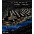 Frank Lloyd Wright and San Francisco by Paul V. Turner